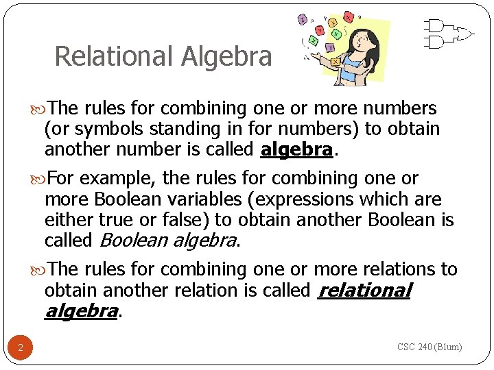 Relational Algebra The rules for combining one or more numbers (or symbols standing in