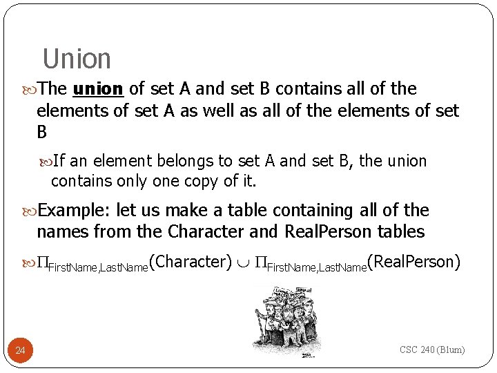 Union The union of set A and set B contains all of the elements