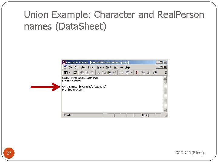 Union Example: Character and Real. Person names (Data. Sheet) 27 CSC 240 (Blum) 