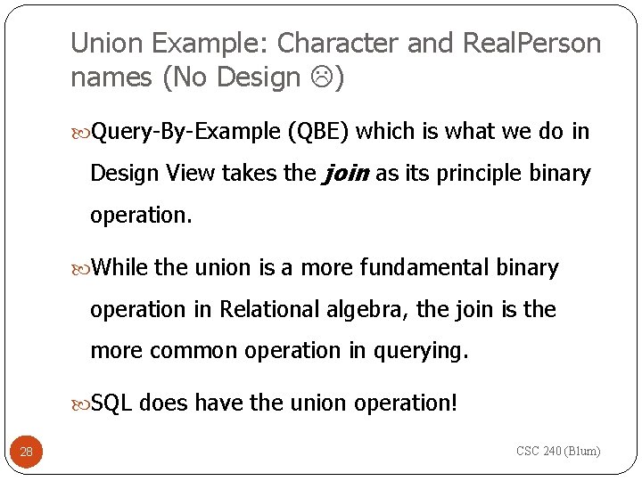 Union Example: Character and Real. Person names (No Design ) Query-By-Example (QBE) which is