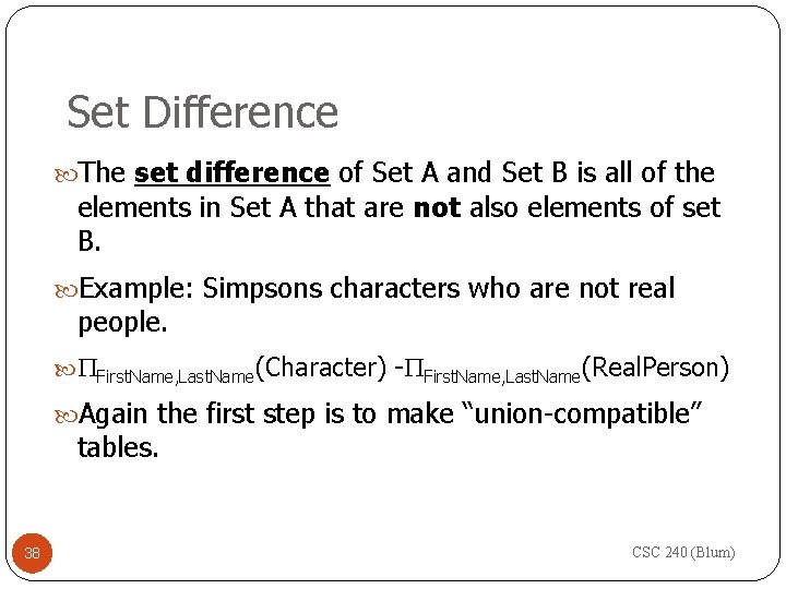 Set Difference The set difference of Set A and Set B is all of