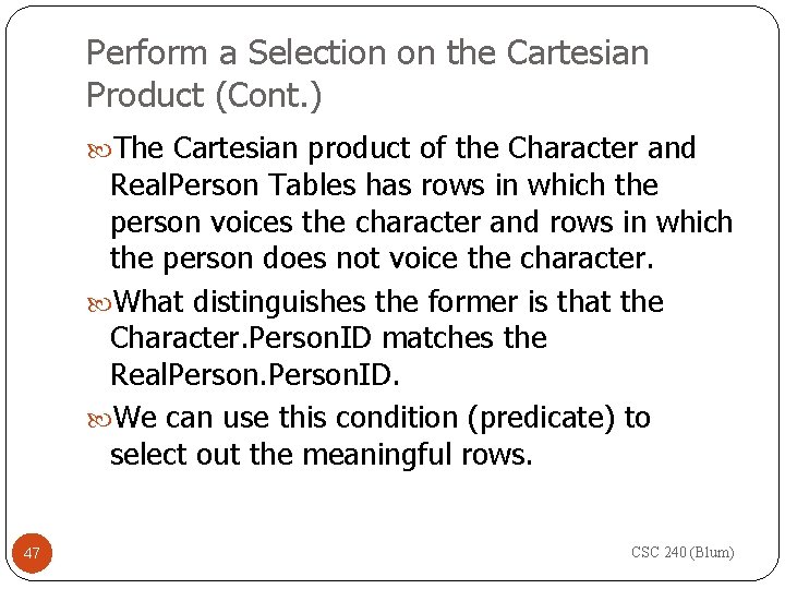 Perform a Selection on the Cartesian Product (Cont. ) The Cartesian product of the