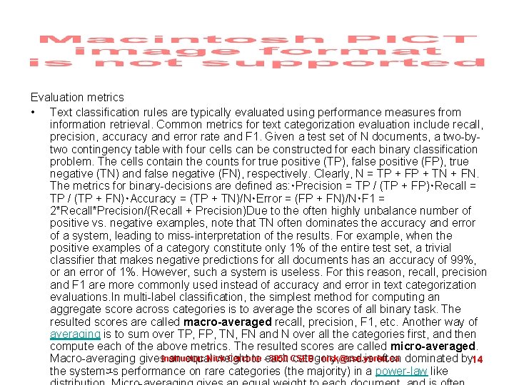 Evaluation metrics • Text classification rules are typically evaluated using performance measures from information