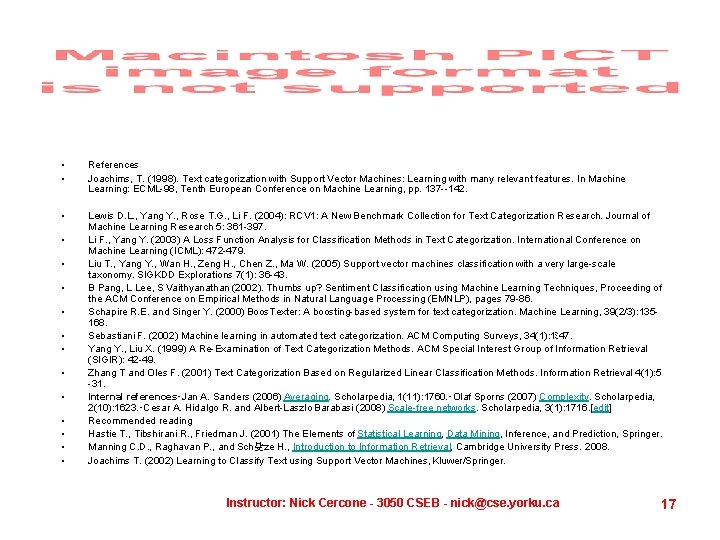  • • References Joachims, T. (1998). Text categorization with Support Vector Machines: Learning