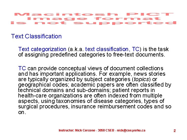 Text Classification Text categorization (a. k. a. text classification, TC) is the task of