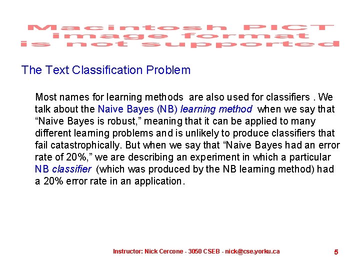 The Text Classification Problem Most names for learning methods are also used for classifiers.