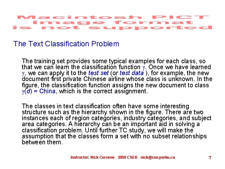 The Text Classification Problem The training set provides some typical examples for each class,