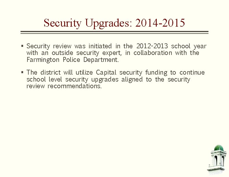 Security Upgrades: 2014 -2015 § Security review was initiated in the 2012 -2013 school