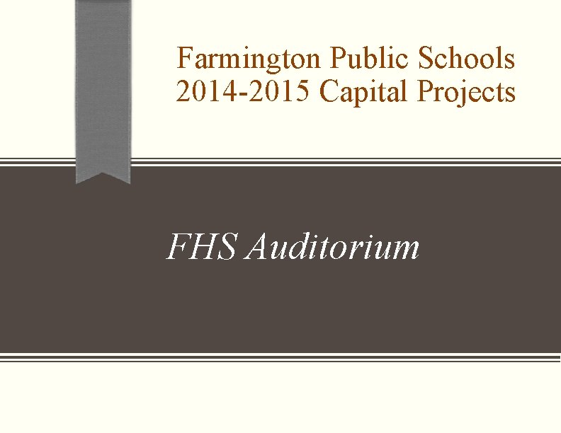 Farmington Public Schools 2014 -2015 Capital Projects FHS Auditorium 