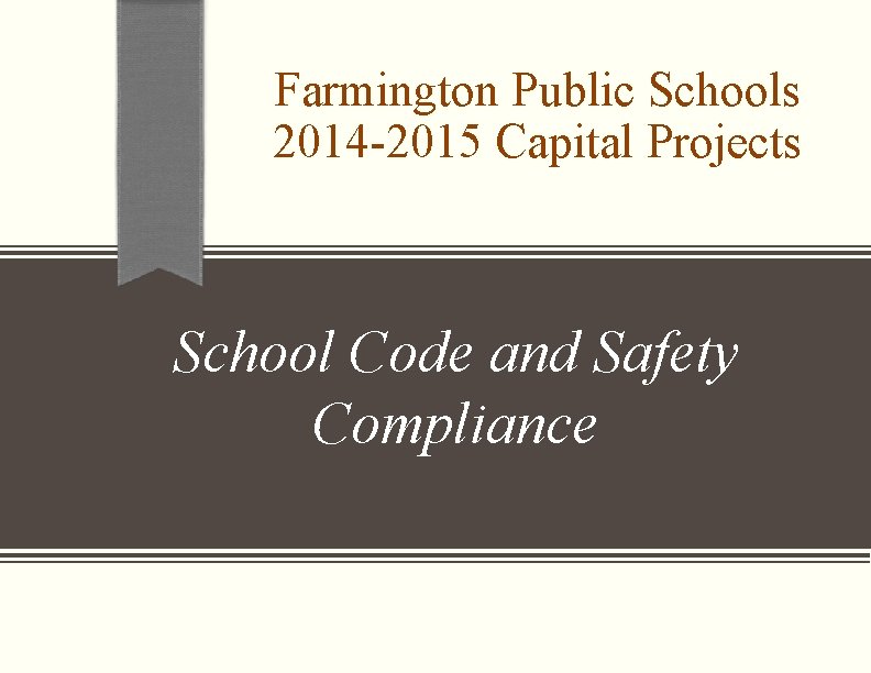 Farmington Public Schools 2014 -2015 Capital Projects School Code and Safety Compliance 