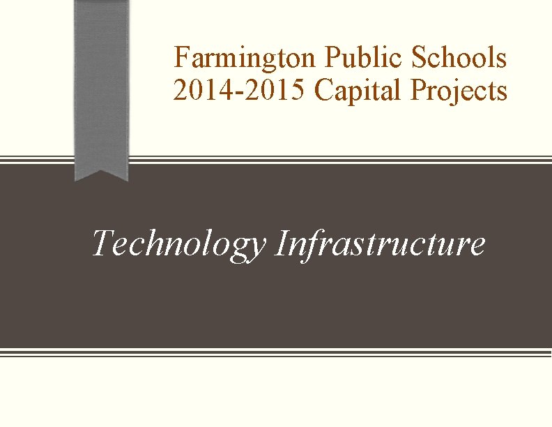 Farmington Public Schools 2014 -2015 Capital Projects Technology Infrastructure 