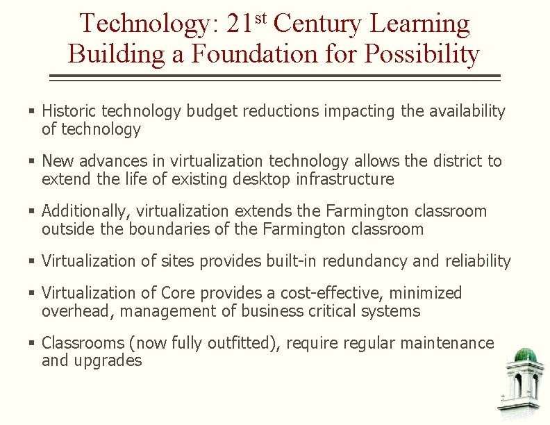 Technology: 21 st Century Learning Building a Foundation for Possibility § Historic technology budget