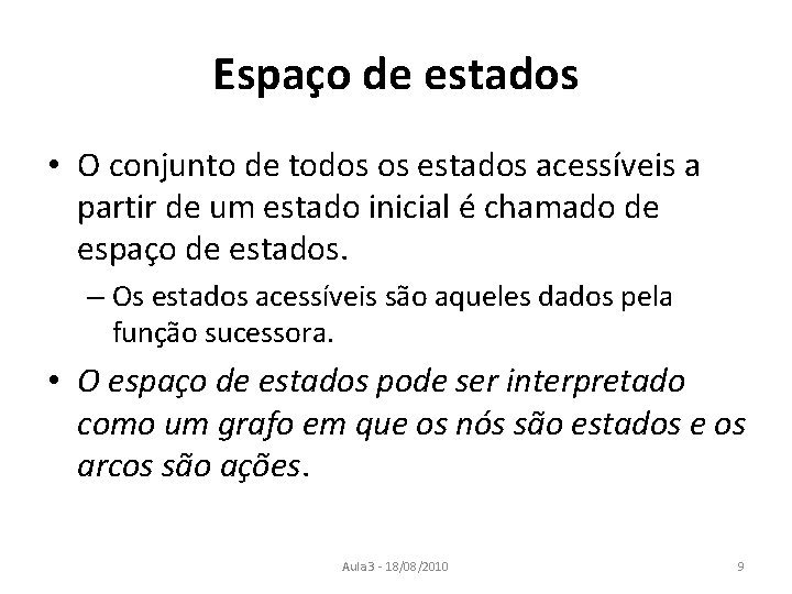 Espaço de estados • O conjunto de todos os estados acessíveis a partir de