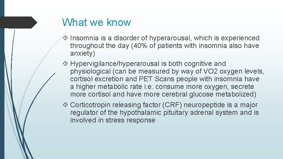 What we know Insomnia is a disorder of hyperarousal, which is experienced throughout the