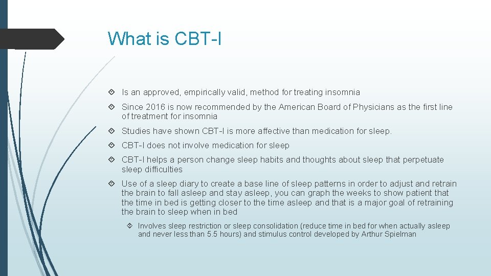 What is CBT-I Is an approved, empirically valid, method for treating insomnia Since 2016