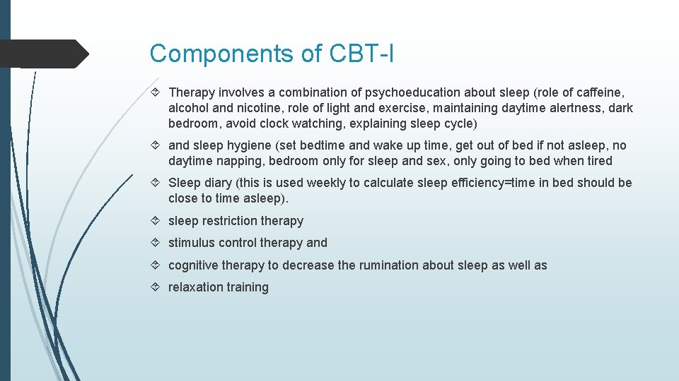 Components of CBT-I Therapy involves a combination of psychoeducation about sleep (role of caffeine,