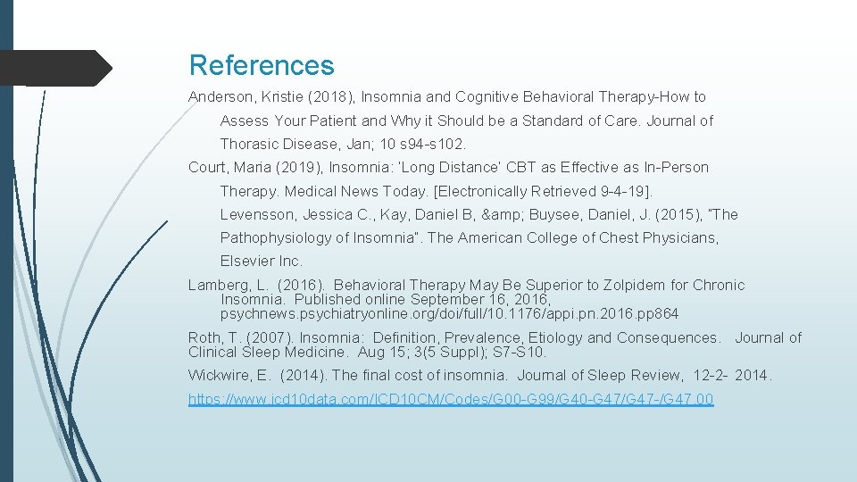 References Anderson, Kristie (2018), Insomnia and Cognitive Behavioral Therapy-How to Assess Your Patient and