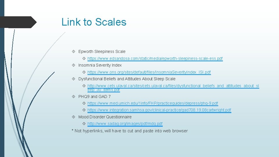 Link to Scales Epworth Sleepiness Scale https: //www. edsandosa. com/static/media/epworth-sleepiness-scale-ess. pdf Insomnia Severity Index