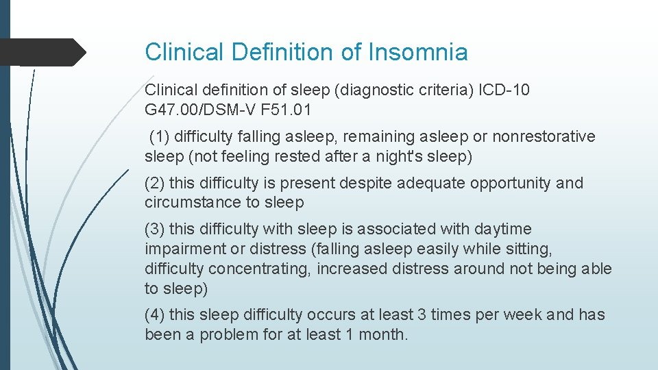 Clinical Definition of Insomnia Clinical definition of sleep (diagnostic criteria) ICD-10 G 47. 00/DSM-V