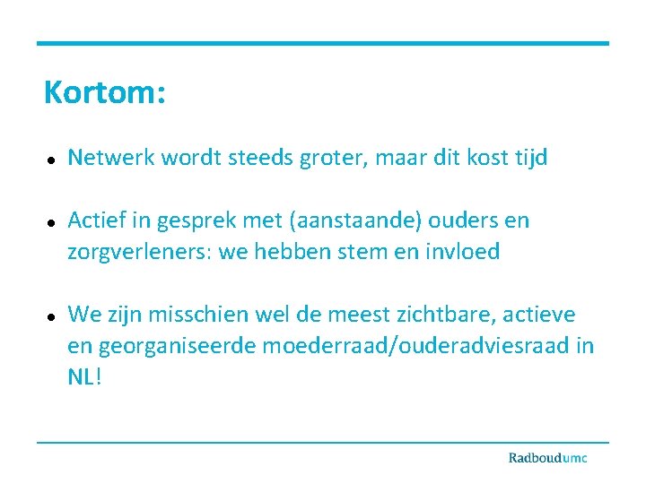 Kortom: Netwerk wordt steeds groter, maar dit kost tijd Actief in gesprek met (aanstaande)