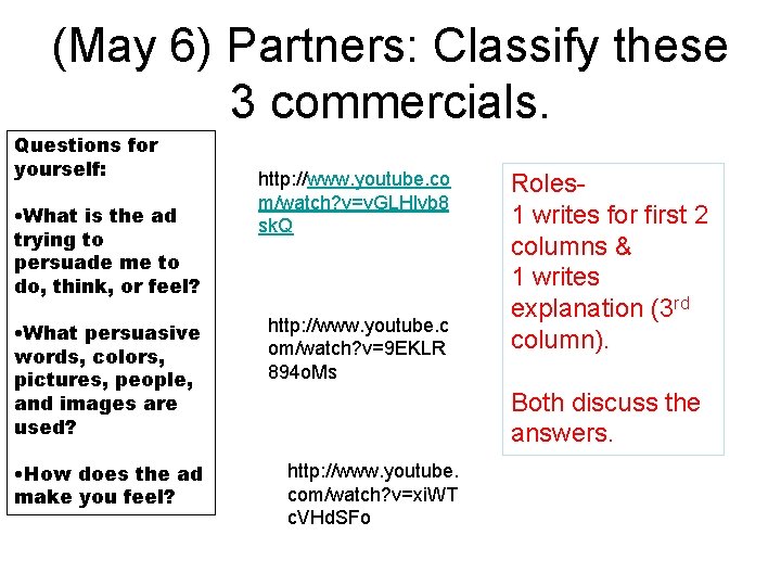 (May 6) Partners: Classify these 3 commercials. Questions for yourself: • What is the