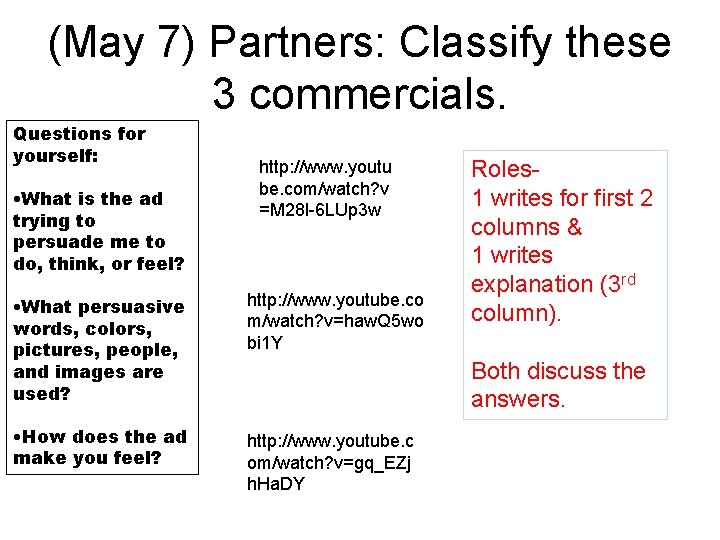 (May 7) Partners: Classify these 3 commercials. Questions for yourself: • What is the