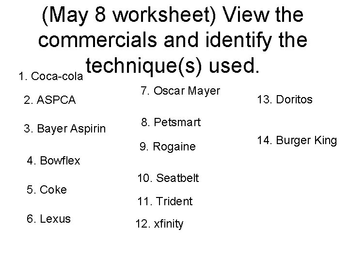 (May 8 worksheet) View the commercials and identify the technique(s) used. 1. Coca-cola 2.