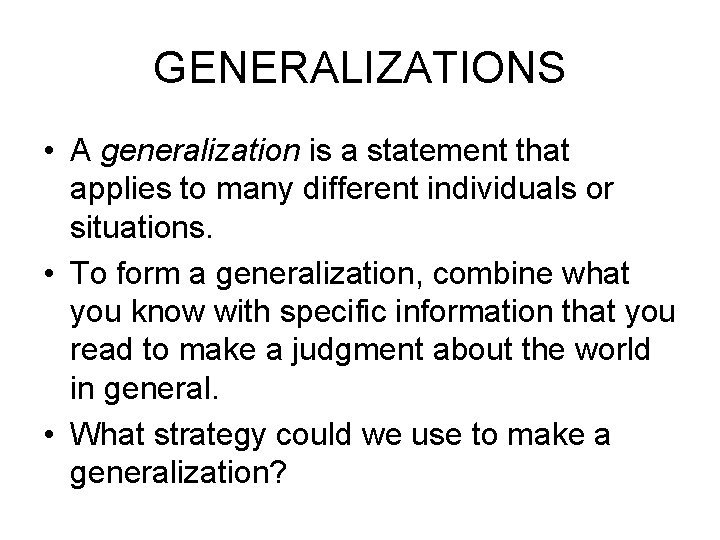 GENERALIZATIONS • A generalization is a statement that applies to many different individuals or