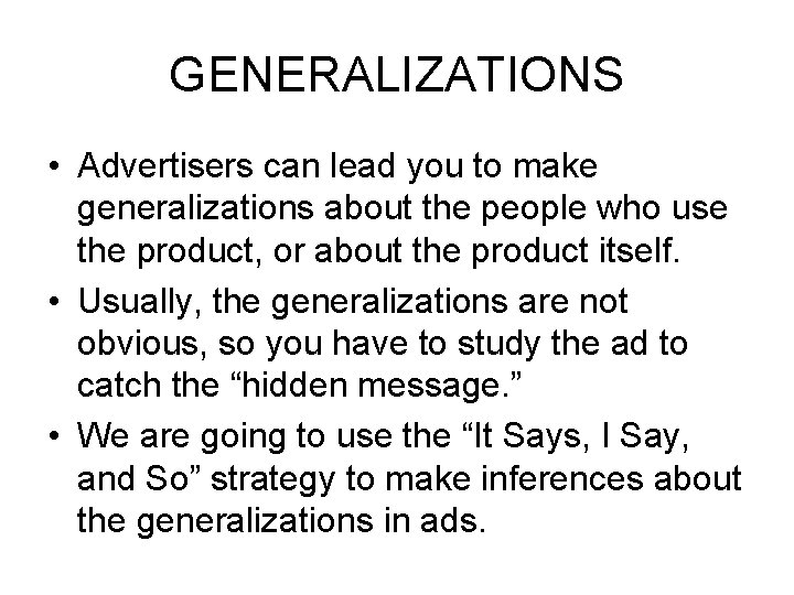 GENERALIZATIONS • Advertisers can lead you to make generalizations about the people who use