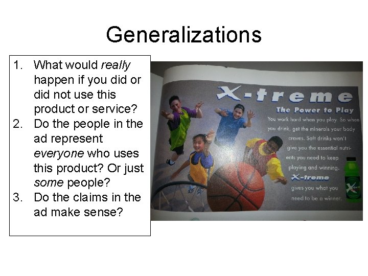 Generalizations 1. What would really happen if you did or did not use this