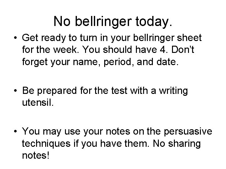 No bellringer today. • Get ready to turn in your bellringer sheet for the