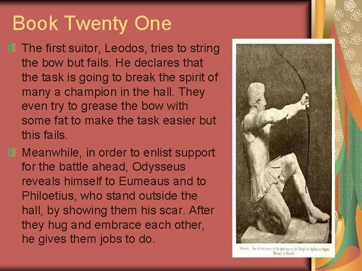 Book Twenty One The first suitor, Leodos, tries to string the bow but fails.