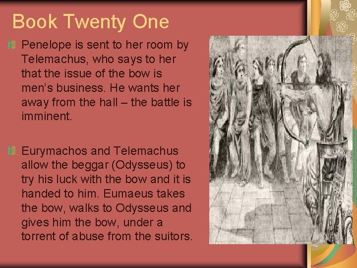 Book Twenty One Penelope is sent to her room by Telemachus, who says to