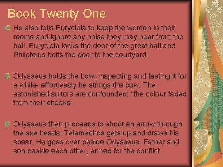 Book Twenty One He also tells Eurycleia to keep the women in their rooms