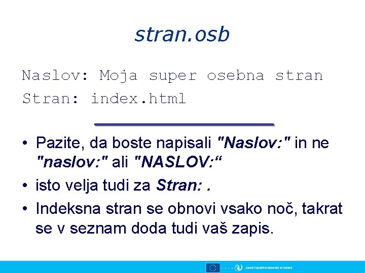 stran. osb Naslov: Moja super osebna stran Stran: index. html • Pazite, da boste stran. osb Naslov: Moja super osebna stran Stran: index. html • Pazite, da boste