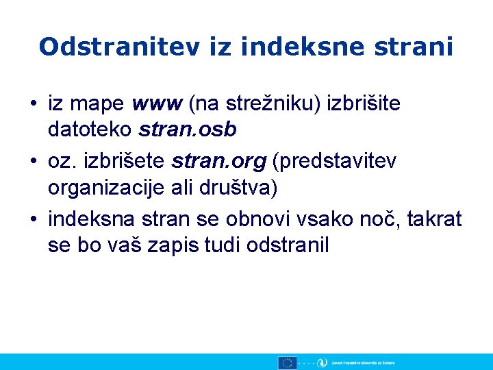 Odstranitev iz indeksne strani • iz mape www (na strežniku) izbrišite datoteko stran. osb Odstranitev iz indeksne strani • iz mape www (na strežniku) izbrišite datoteko stran. osb