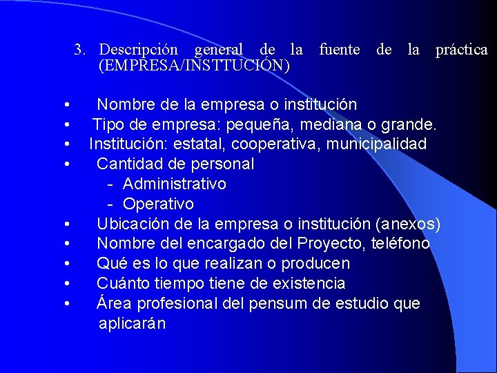 3. Descripción general de la fuente de la práctica (EMPRESA/INSTTUCIÓN) • • • Nombre