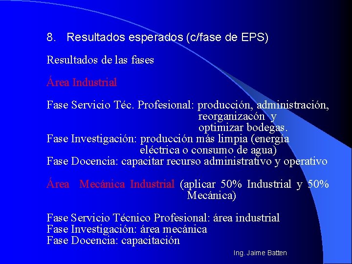 8. Resultados esperados (c/fase de EPS) Resultados de las fases Área Industrial Fase Servicio