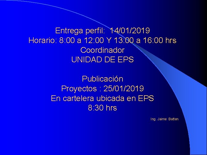 Entrega perfil: 14/01/2019 Horario: 8: 00 a 12: 00 Y 13: 00 a 16: