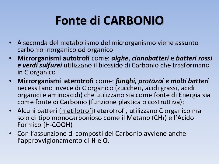 Fonte di CARBONIO • A seconda del metabolismo del microrganismo viene assunto carbonio inorganico