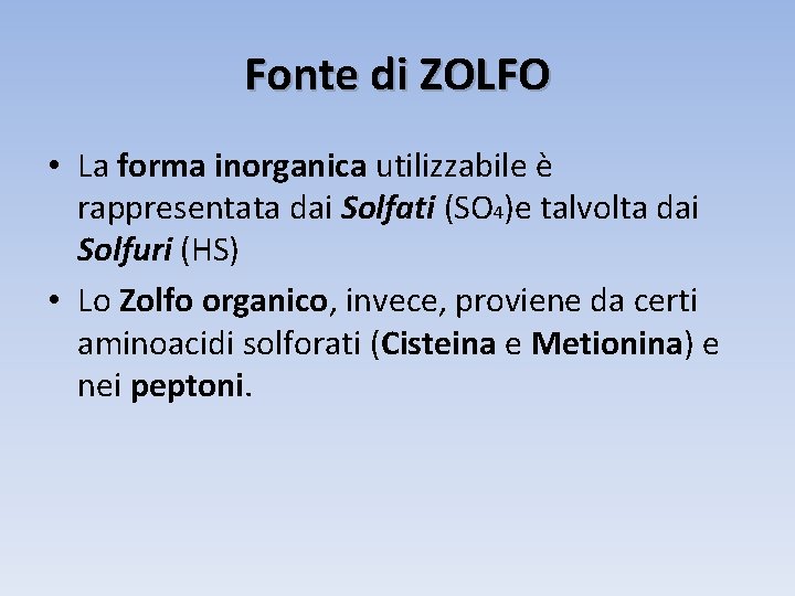 Fonte di ZOLFO • La forma inorganica utilizzabile è rappresentata dai Solfati (SO 4)e