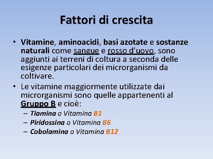 Fattori di crescita • Vitamine, aminoacidi, basi azotate e sostanze naturali come sangue e