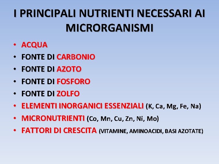 I PRINCIPALI NUTRIENTI NECESSARI AI MICRORGANISMI • • ACQUA FONTE DI CARBONIO FONTE DI