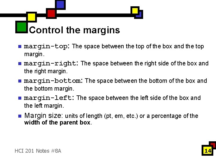 Control the margins n margin-top: The space between the top of the box and