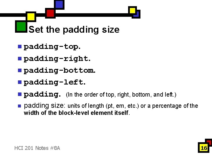 Set the padding size padding-top. n padding-right. n padding-bottom. n padding-left. n padding. (In
