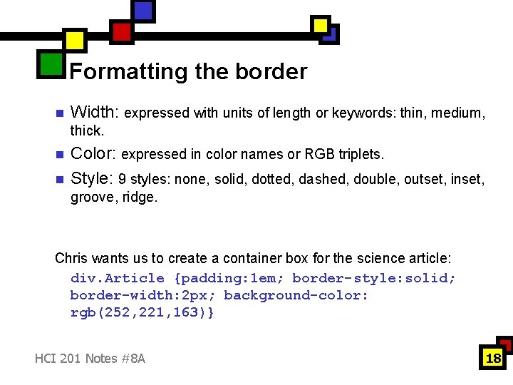 Formatting the border n Width: expressed with units of length or keywords: thin, medium,