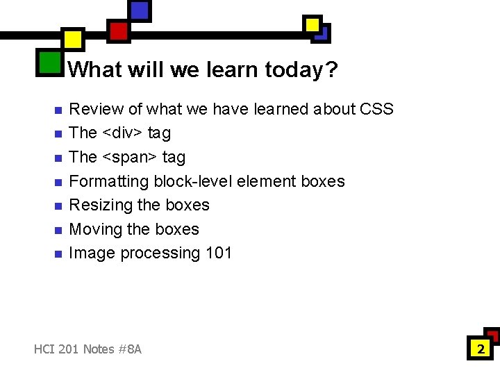 What will we learn today? n n n n Review of what we have