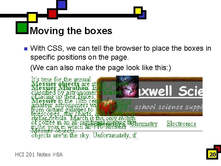 Moving the boxes n With CSS, we can tell the browser to place the