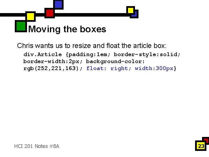 Moving the boxes Chris wants us to resize and float the article box: div.