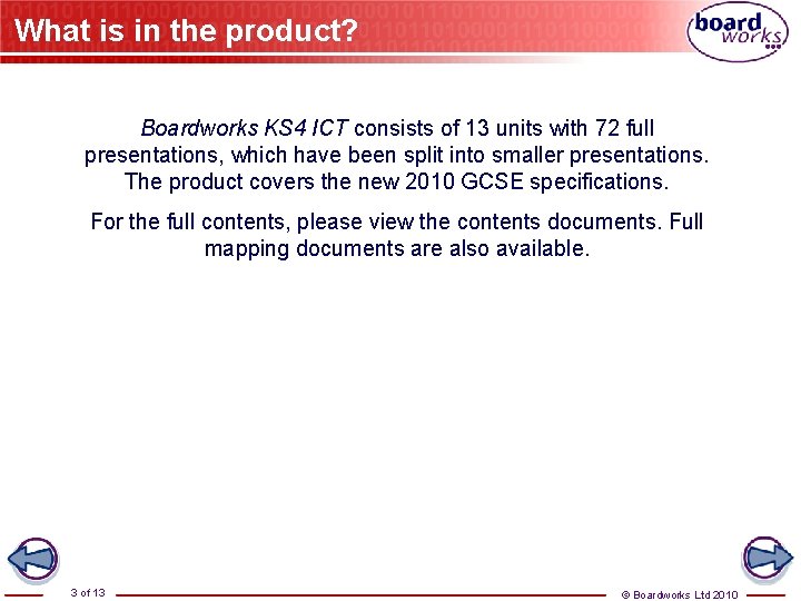 What is in the product? Boardworks KS 4 ICT consists of 13 units with